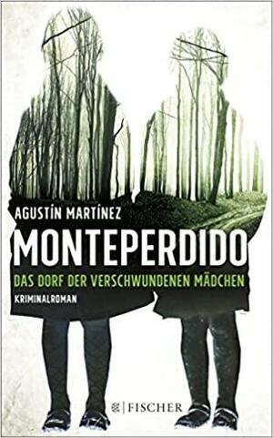 Monteperdido: Das Dorf der verschwundenen Mädchen by Agustín Martínez