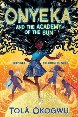 Onyeka and the Academy of the Sun by Tọlá Okogwu