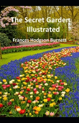 The Secret Garden Illustrated by Frances Hodgson Burnett