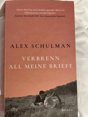 Verbrenn all meine Briefe by Alex Schulman