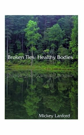 Broken Ties; Healthy Bodies by Mickey Lanford