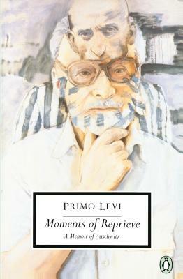 Moments of Reprieve: A Memoir of Auschwitz by Primo Levi