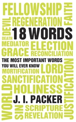 Most Important 18 Words You Will Ever Know by J.I. Packer