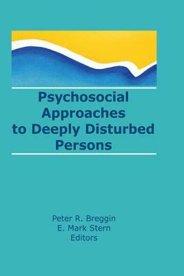 Psychosocial Approaches to Deeply Disturbed Persons by 