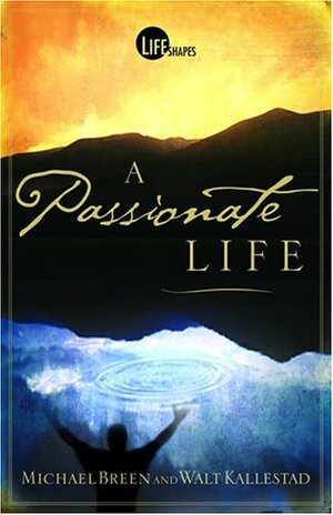 Passionate Life by Walt Kallestad, Mike Breen