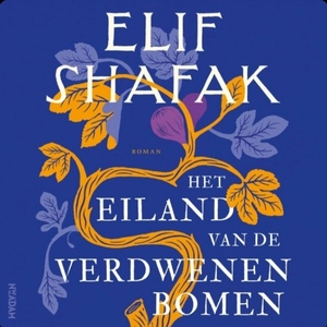 Het eiland van de verdwenen bomen by Elif Shafak