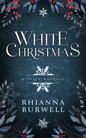 White Christmas: A Spicy Novella by Rhianna Burwell