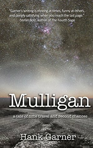 Mulligan: a tale of time travel and second chances (The Mulligan Cycle Book 1) by Hank Garner