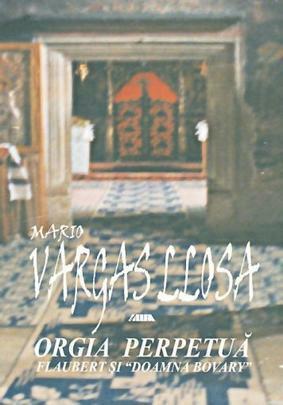 Orgia perpetuă - Flaubert şi "Doamna Bovary" by Mario Vargas Llosa