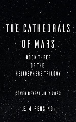 The Cathedrals of Mars by E.M. Rensing