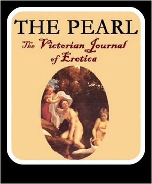 The Pearl: The Victorian Journal of Erotica(complete collection) by William Lazenby