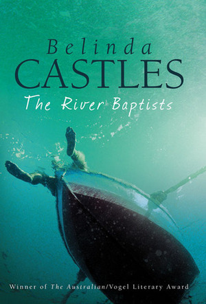 The River Baptists by Belinda Castles