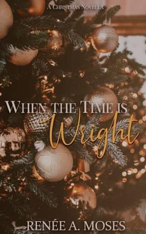 When The Time Is Wright by Renée A. Moses