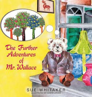 The Further Adventures of Mr. Wallace by Sue Whitaker