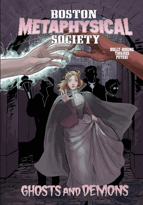 Boston Metaphysical Society: Ghosts and Demons by Madeleine Holly-Rosing