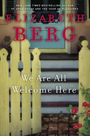 We Are All Welcome Here by Elizabeth Berg