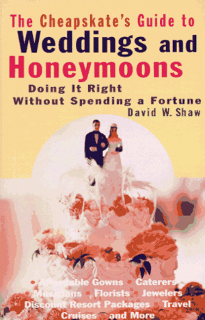 Cheapskate's Guide to Weddings and Honeymoons by David W. Shaw