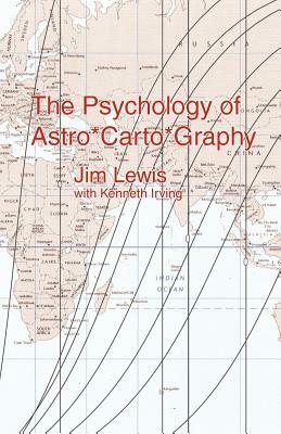 The Psychology of Astro*carto*graphy by Kenneth Irving, Jim Lewis