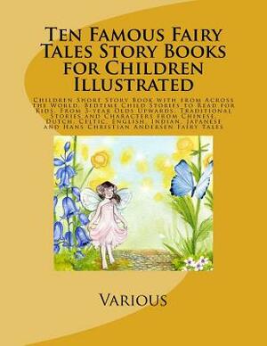 Ten Famous Fairy Tales Story Books for Children Illustrated: Children Short Story Book with from Across the World. Bedtime Child Stories to Read for K by Various, Rogil