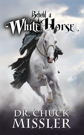 Behold a White Horse: The Coming World Leader by Chuck Missler