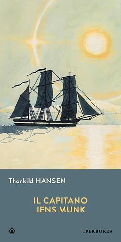 Il capitano Jens Munk by Thorkild Hansen