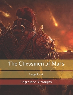 The Chessmen of Mars: Large Print by Edgar Rice Burroughs