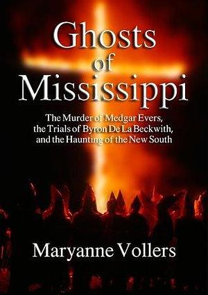 Ghosts of Mississippi: The True Story by Maryanne Vollers, Maryanne Vollers