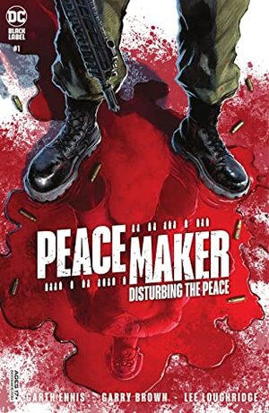 Peacemaker: Disturbing the Peace (2022) #1 by Garth Ennis