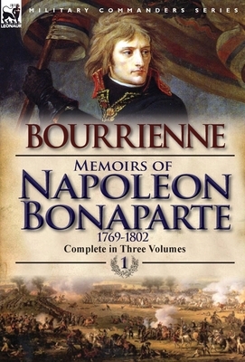Memoirs of Napoleon Bonaparte: Volume 1-1769-1802 by Louis Antonine Fauve De Bourrienne