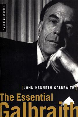 The Essential Galbraith by John Kenneth Galbraith