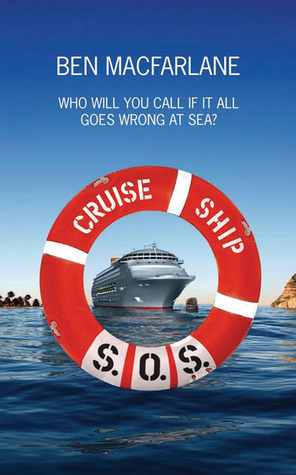 Cruise Ship S.O.S.: The Life-Saving Adventures of a Doctor at Sea by Ben MacFarlane, Neil Simpson