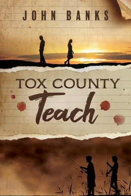 Tox County Teach by John Banks
