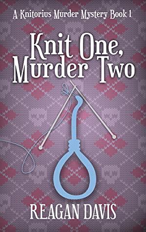 Knit One Murder Two by Reagan Davis