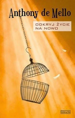 Odkryć życie na nowo by Anthony de Mello