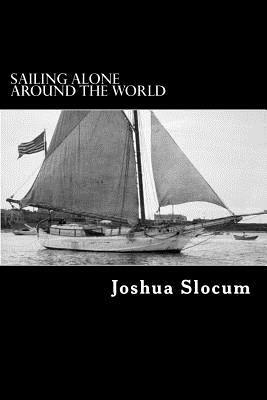 Sailing Alone Around the World by Joshua Slocum