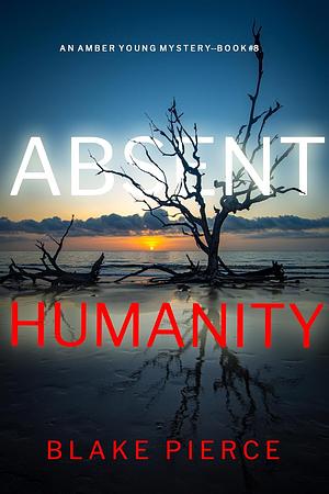 Absent Humanity by Blake Pierce