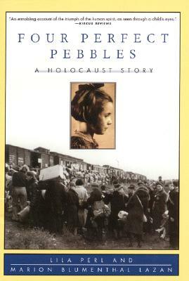Four Perfect Pebbles:: A Holocaust Story by Lila Perl, Marion Blumenthal Lazan