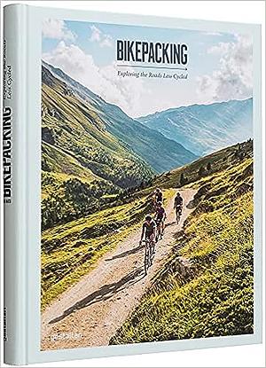 Bikepacking: Exploring the Roads Less Cycled by Gestalten, Robert Klanten, gestalten, Stefan Amato