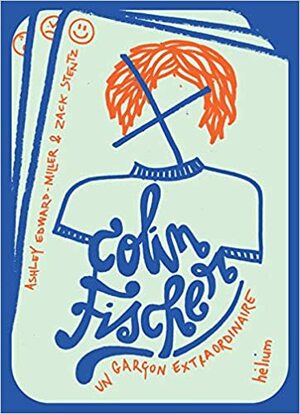 Colin Fischer : un garçon extraordinaire by Ashley Edward Miller