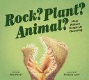 Rock? Plant? Animal?: How Nature Keeps Us Guessing by Etta Kaner