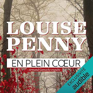 En plein cœur  by Louise Penny