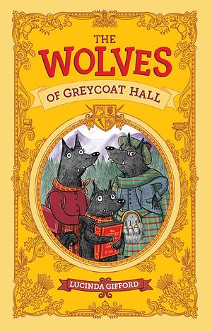 The Wolves of Greycoat Hall by Lucinda Gifford