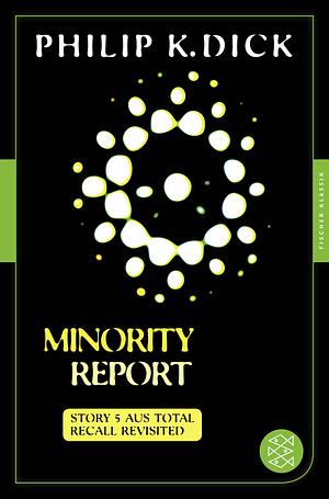 Minority Report: Story 5 aus: Total Recall Revisited. Die besten Stories by Philip K. Dick