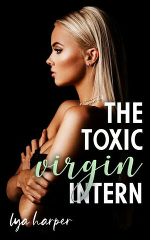 The Toxic Virgin Intern by Lya Harper