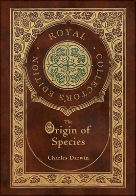 The Origin of Species (Royal Collector's Edition) (Annotated) (Case Laminate Hardcover with Jacket) by Charles Darwin