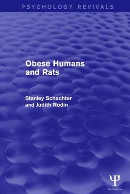 Obese Humans and Rats (Psychology Revivals) by Judith Rodin, Stanley Schacter