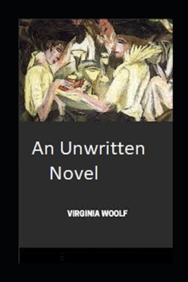 An Unwritten Novel Illustrated by Virginia Woolf