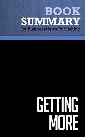 Summary : Getting More - Stuart Diamond: How to Negotiate to Achieve Your Goals in the Real World by BusinessNews Publishing