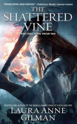 Shattered Vine: Book Three of the V by Laura Anne Gilman