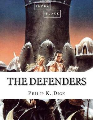 The Defenders by Sheba Blake, Philip K. Dick